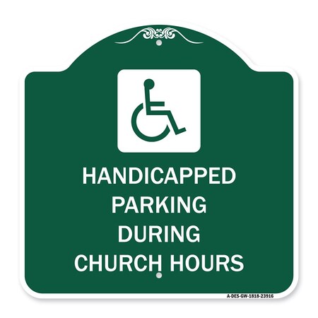 Signmission Handicapped Parking During Church Hours W/ Graphic, Green & White Alum, 18" x 18", GW-1818-23916 A-DES-GW-1818-23916